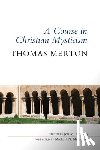 Merton, Thomas - A Course in Christian Mysticism