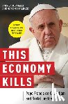 Tornielli, Andrea, Galeazzi, Giacomo - This Economy Kills