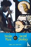  - Secular Music and Sacred Theology