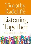 Radcliffe, Timothy - Listening Together