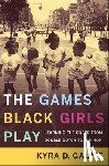 Gaunt, Kyra D. - The Games Black Girls Play