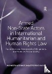 Mastorodimos, Konstantinos - Armed Non-State Actors in International Humanitarian and Human Rights Law