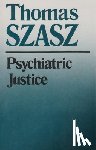 Szasz, Thomas - Psychiatric Justice