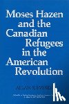 Everest, Allan S. - Moses Hazen and the Canadian Refugees in the American Revolution