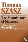 Szasz, Thomas - The Manufacture of Madness