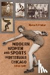 Pruter, Robert - Modern Women and Sports in Interwar Chicago