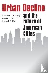 Bradbury, Katharine L, Downs, Anthony, Small, Kenneth A. - Urban Decline and the Future of American Cities
