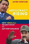 Corrales, Javier - Autocracy Rising