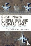  - Great Power Competition and Overseas Bases