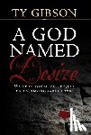 Gibson, Ty - Gibson, T: God Named Desire
