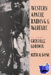 Goodwin, Grenville - Western Apache Raiding and Warfare
