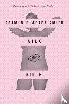 Smith, Carmen Gimenez - Milk and Filth