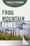 Bowden, Charles - Frog Mountain Blues