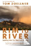 Zoellner, Tom - Rim to River: Looking Into the Heart of Arizona