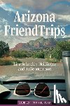 Heidinger, Lisa Schnebly - Arizona Friend Trips: Stories from the Road