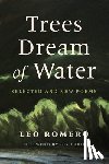 Romero, Leo - Trees Dream of Water: Selected and New Poems