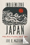 Watkins, Joe E. - Indigenizing Japan