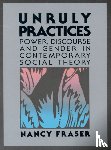 Fraser, Nancy - Unruly Practices
