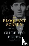 Perez, Gilberto - The Eloquent Screen