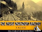 Hidy, Ralph W., Hidy, Muriel E. - The Great Northern Railway