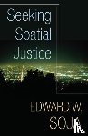 Soja, Edward W. - Seeking Spatial Justice