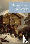 Undset, Sigrid - Happy Times in Norway