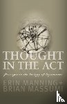 Manning, Erin, Massumi, Brian - Thought in the Act