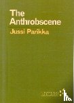Parikka, Jussi - The Anthrobscene