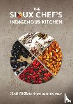 Sherman, Sean - The Sioux Chef's Indigenous Kitchen