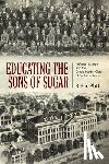 Platt, R. Eric - Educating the Sons of Sugar