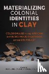 Agha, Andrew, Anthony, Ronald W., Barnes, Jodi A., Cranford, David J. - Materializing Colonial Identities in Clay