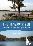 Bunn, Mike - The Tensaw River: Alabama's Hidden Heritage Corridor