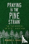 Morgan, Robert C. - Praying in the Pine Straw