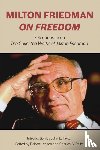 Friedman, Milton, Leeson, Robert, Palm, Charles G. - Milton Friedman on Freedom
