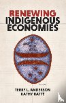 Ratte, Kathy, Anderson, Terry L. - Renewing Indigenous Economies
