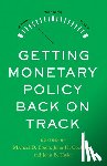 Bordo, Michael D. - Getting Monetary Policy Back on Track