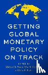 Bordo, Michael D. - Getting Global Monetary Policy on Track