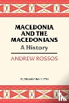 Rossos, Andrew - Macedonia and the Macedonians