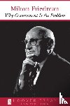 Friedman, Milton - Why Government Is the Problem