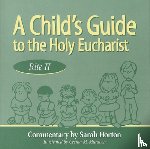 Horton, Sarah - A Child's Guide to the Holy Eucharist