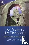 Waal, Esther de - To Pause at the Threshold
