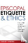IV, James Barney Hawkins - Episcopal Etiquette And Ethics