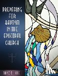 Kitch, Anne E. - Preparing for Baptism in the Episcopal Church
