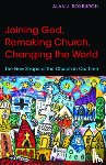 Roxburgh, Alan J. - Joining God, Remaking Church, Changing the World