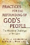 Roxburgh, Alan J., Robinson, Martin - Practices for the Refounding of God's People