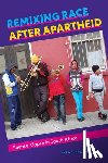 Inglese, Francesca - Remixing Race after Apartheid