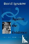 Ignatow, David - Against the Evidence