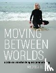 Olsen, Andrea - Moving Between Worlds