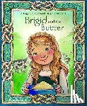 Love, Pamela - Brigid and the Butter: A Legend about St