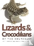 Greene, Judy, Mills, Tony, Gibbons, Whit - Lizards and Crocodilians of the Southeast